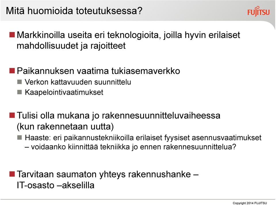 tukiasemaverkko n Verkon kattavuuden suunnittelu n Kaapelointivaatimukset n Tulisi olla mukana jo