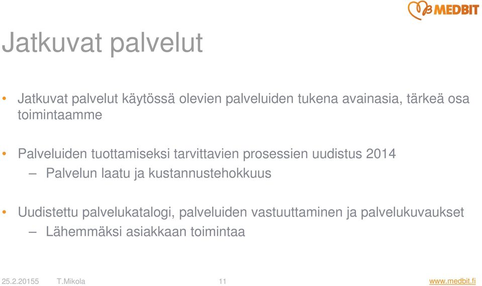 2014 Palvelun laatu ja kustannustehokkuus Uudistettu palvelukatalogi, palveluiden