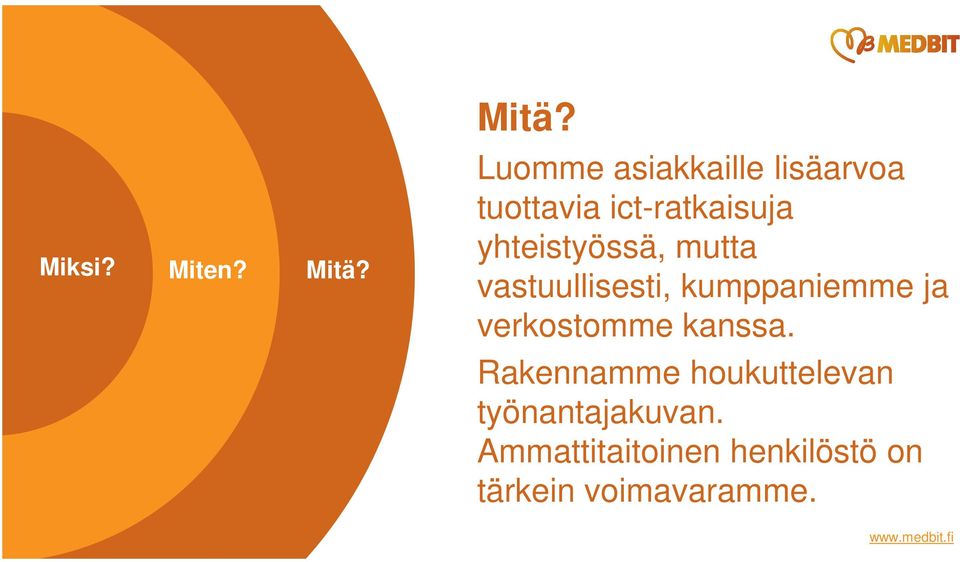 yhteistyössä, mutta vastuullisesti, kumppaniemme ja