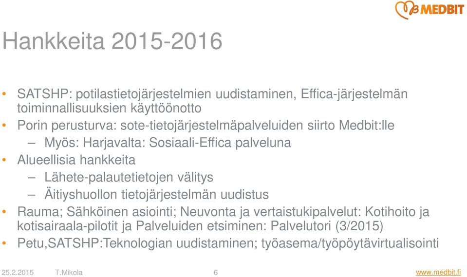 välitys Äitiyshuollon tietojärjestelmän uudistus Rauma; Sähköinen asiointi; Neuvonta ja vertaistukipalvelut: Kotihoito ja