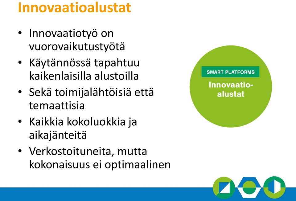 toimijalähtöisiä että temaattisia Kaikkia kokoluokkia ja