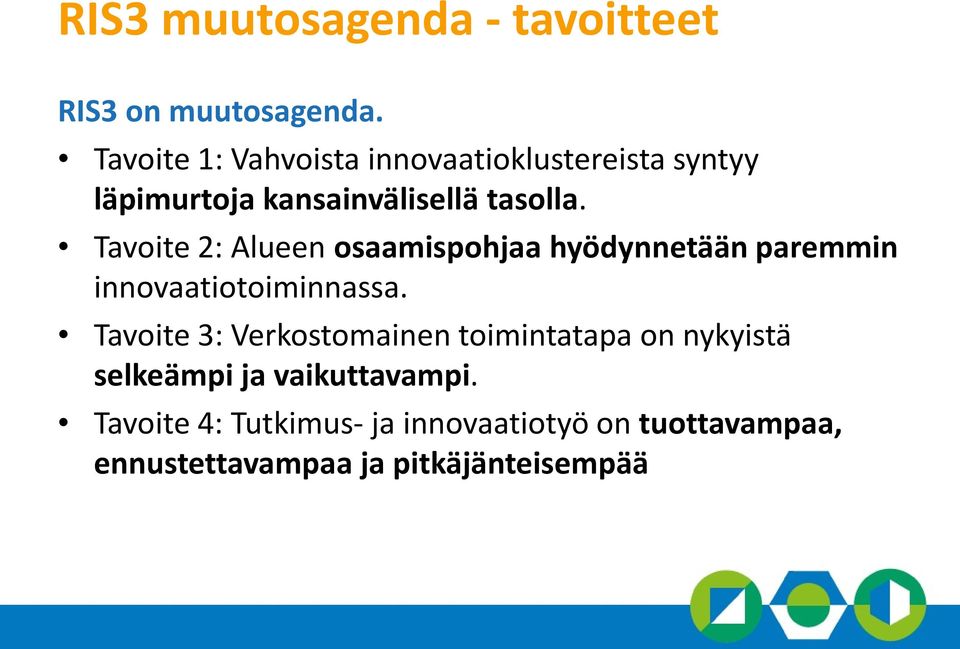 Tavoite 2: Alueen osaamispohjaa hyödynnetään paremmin innovaatiotoiminnassa.