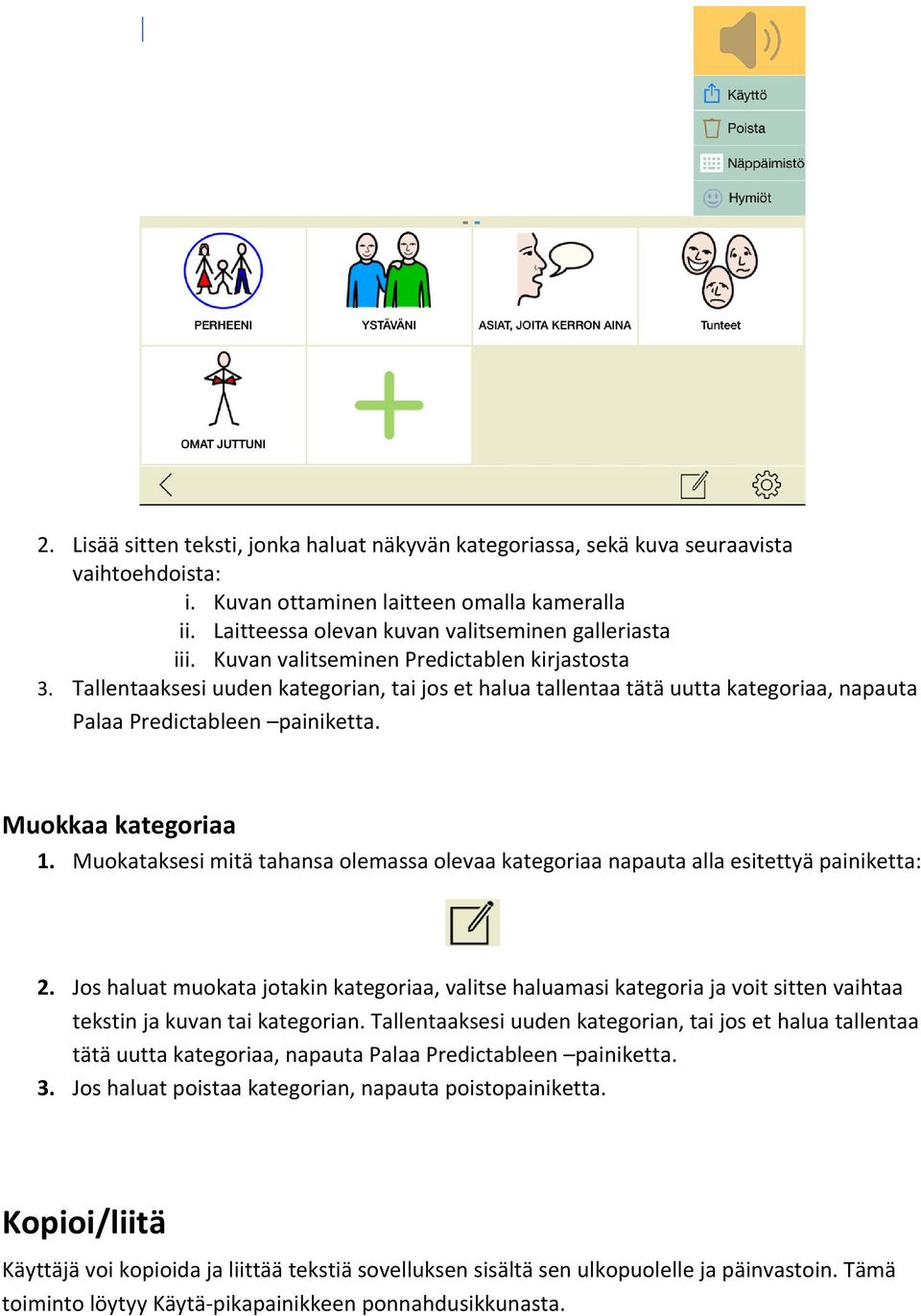 Muokataksesi mitä tahansa olemassa olevaa kategoriaa napauta alla esitettyä painiketta: 2.