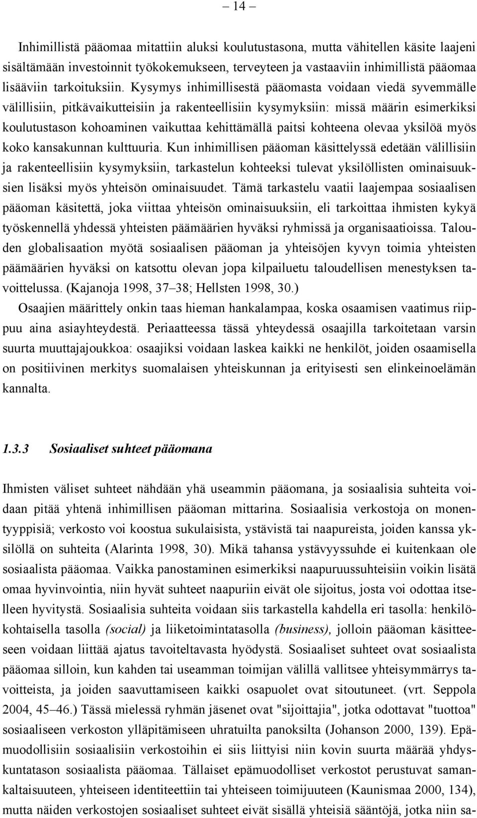 paitsi kohteena olevaa yksilöä myös koko kansakunnan kulttuuria.