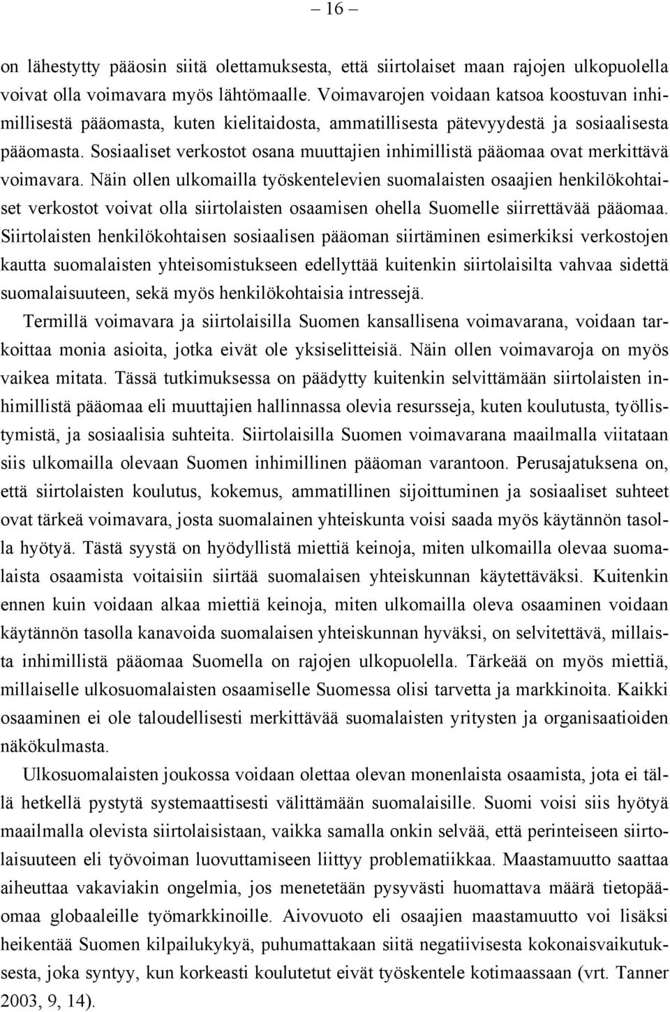 Sosiaaliset verkostot osana muuttajien inhimillistä pääomaa ovat merkittävä voimavara.