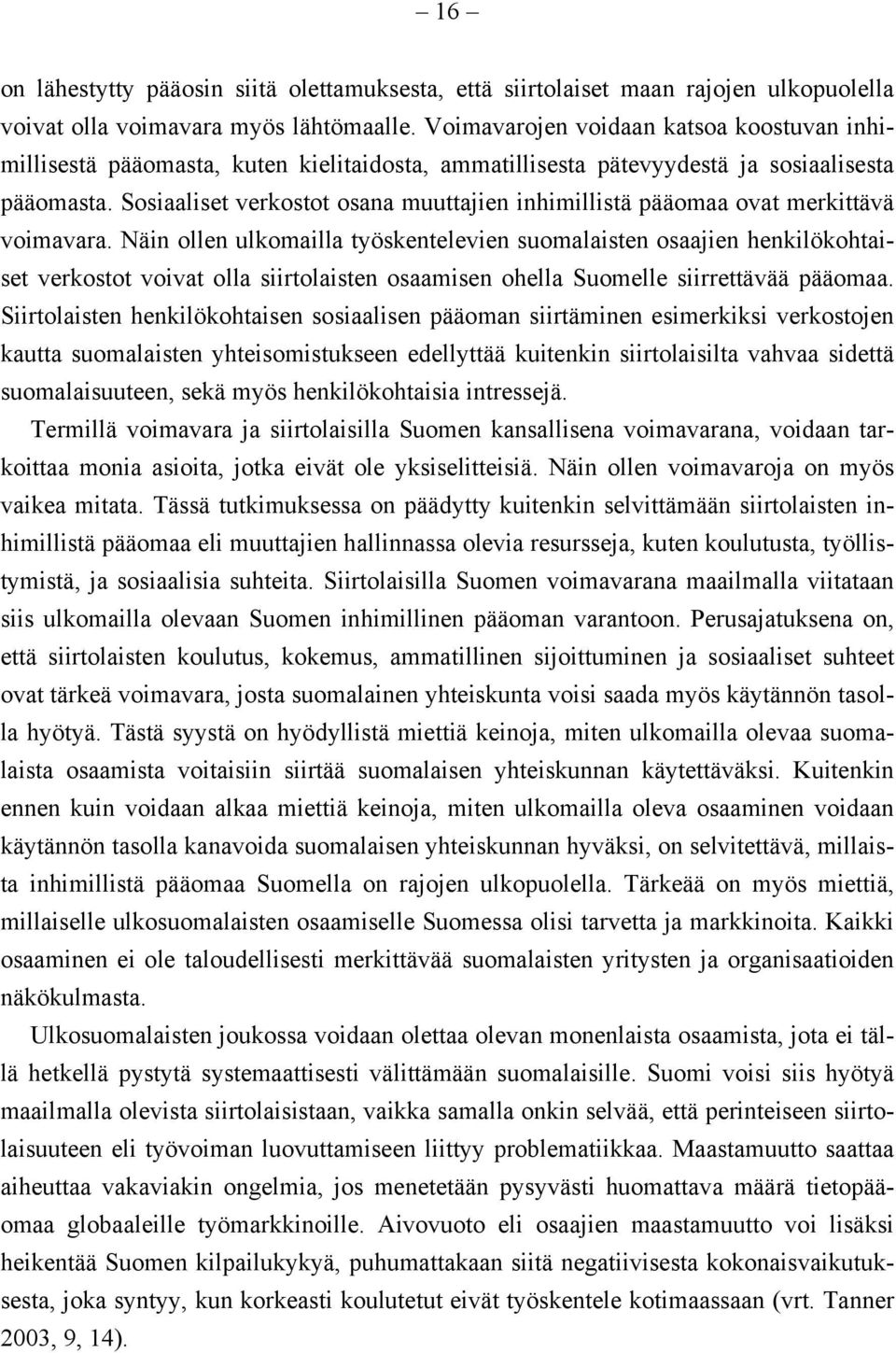 Sosiaaliset verkostot osana muuttajien inhimillistä pääomaa ovat merkittävä voimavara.