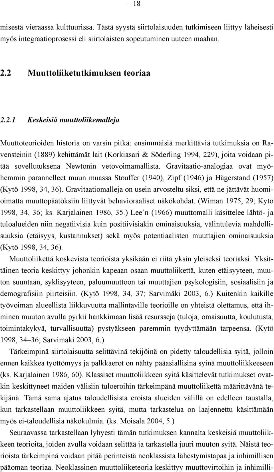 Söderling 1994, 229), joita voidaan pitää sovellutuksena Newtonin vetovoimamallista.