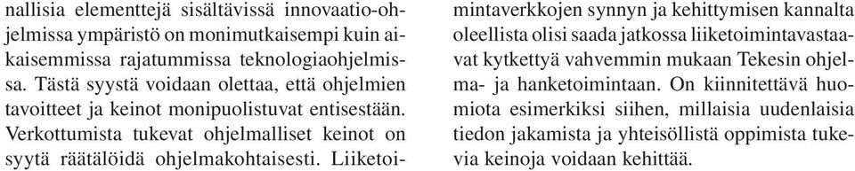 Verkottumista tukevat ohjelmalliset keinot on syytä räätälöidä ohjelmakohtaisesti.