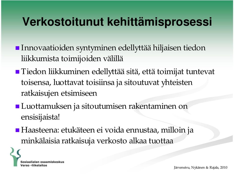yhteisten ratkaisujen etsimiseen Luottamuksen ja sitoutumisen rakentaminen on ensisijaista!
