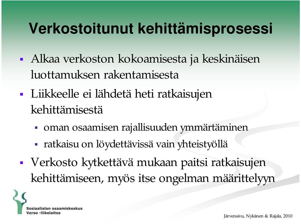 rajallisuuden ymmärtäminen ratkaisu on löydettävissä vain yhteistyöllä Verkosto kytkettävä
