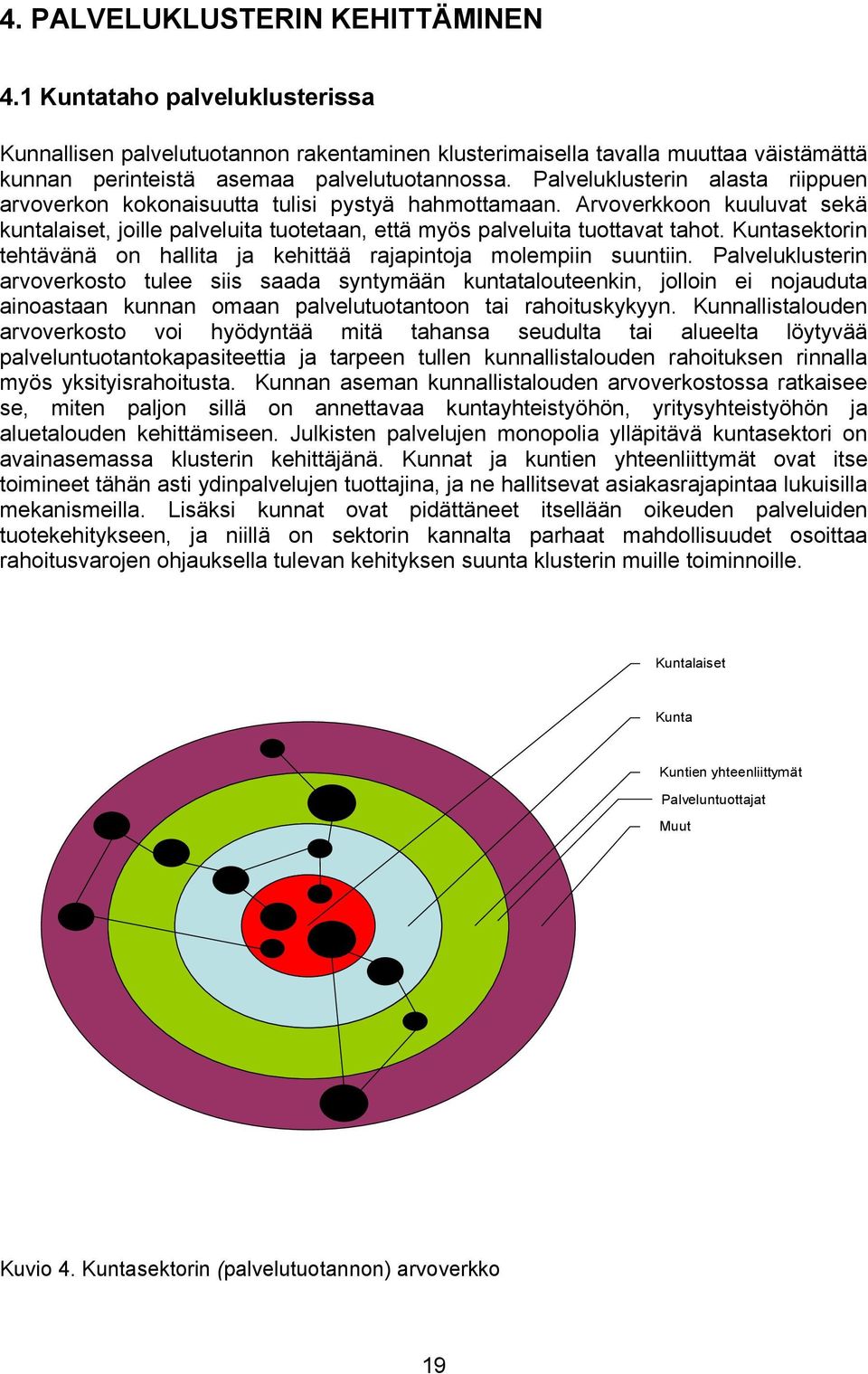 Kuntasektorin tehtävänä on hallita ja kehittää rajapintoja molempiin suuntiin.