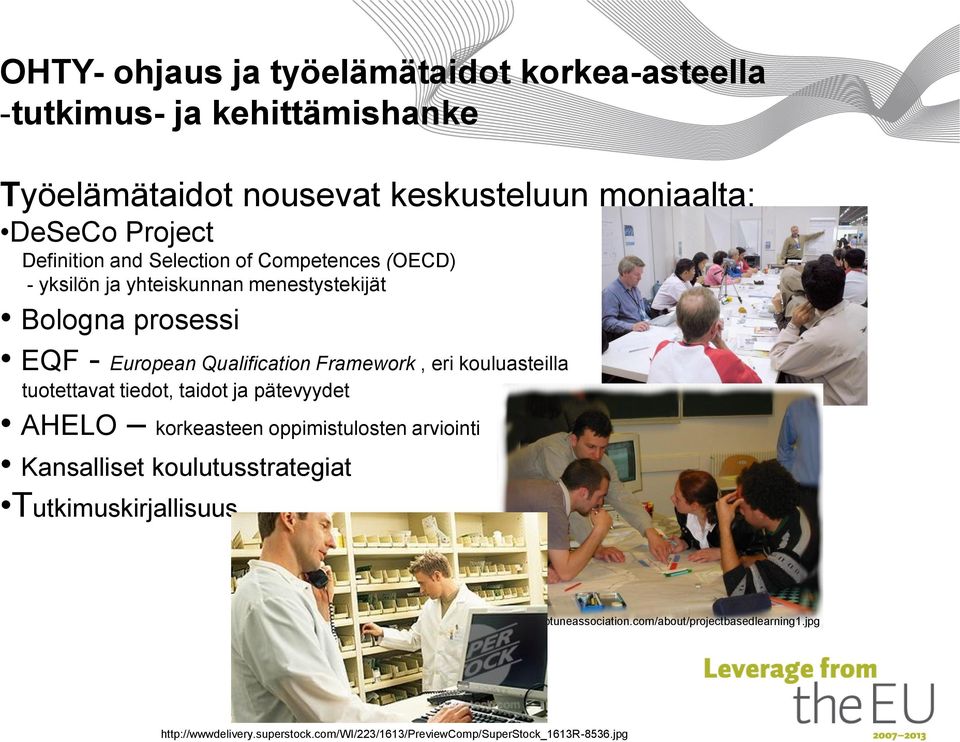 eri kouluasteilla tuotettavat tiedot, taidot ja pätevyydet AHELO korkeasteen oppimistulosten arviointi Kansalliset koulutusstrategiat