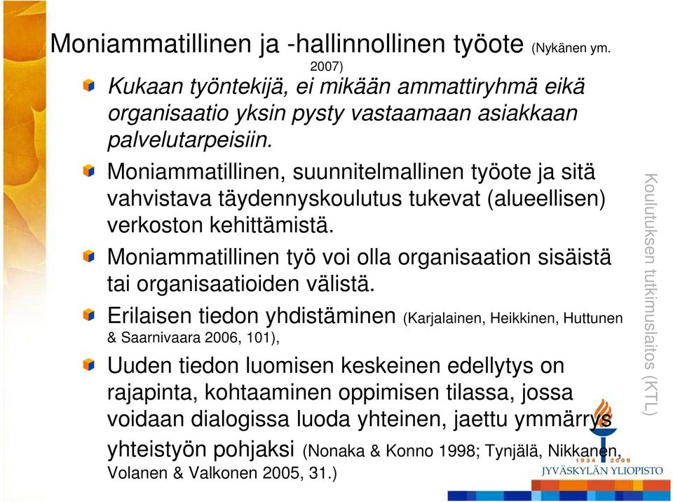Moniammatillinen työ voi olla organisaation sisäistä tai organisaatioiden välistä.