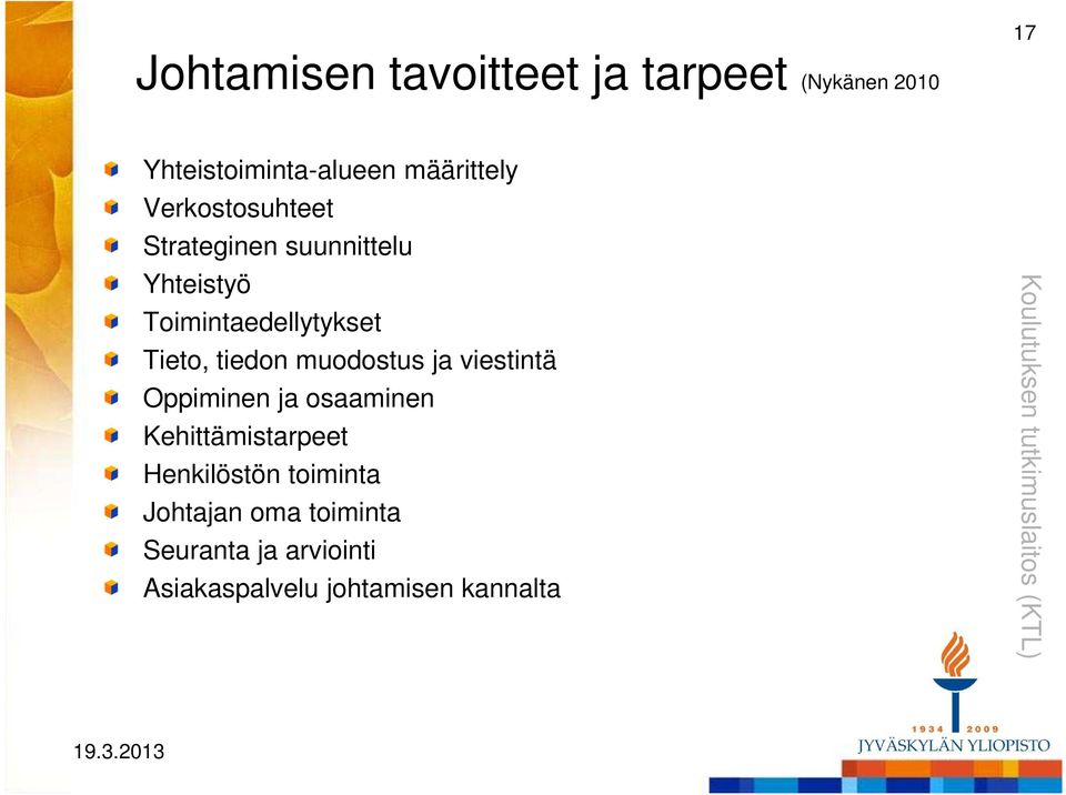 muodostus ja viestintä Oppiminen ja osaaminen Kehittämistarpeet Henkilöstön toiminta