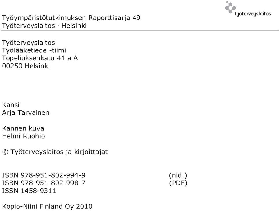 Kansi Arja Tarvainen Kannen kuva Helmi Ruohio Työterveyslaitos ja kirjoittajat