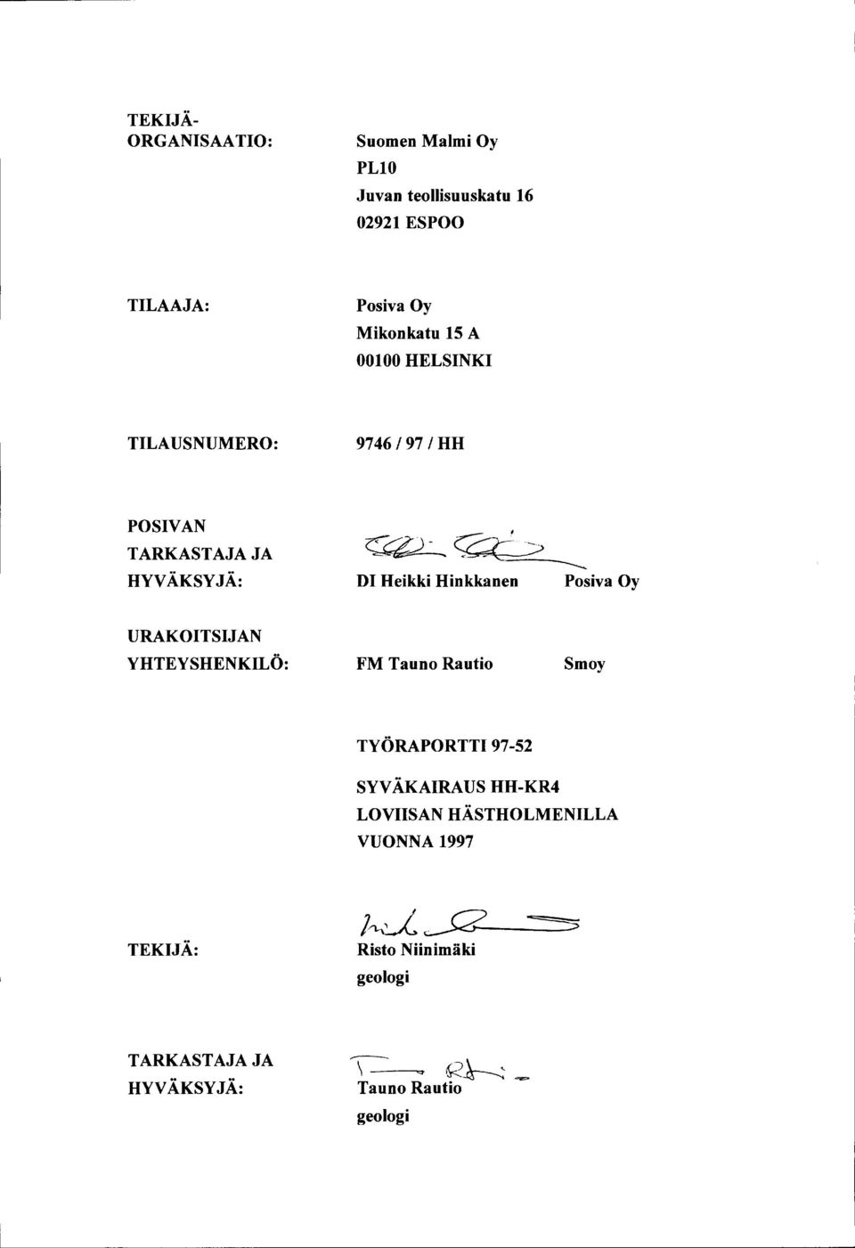 Hinkkanen Posiva Oy URAKOITSIJAN YHTEYSHENKILÖ: FM Tauno Rautio Smoy TYÖRAPORTTI 97-52 SYVÄKAIRAUS HH-KR4