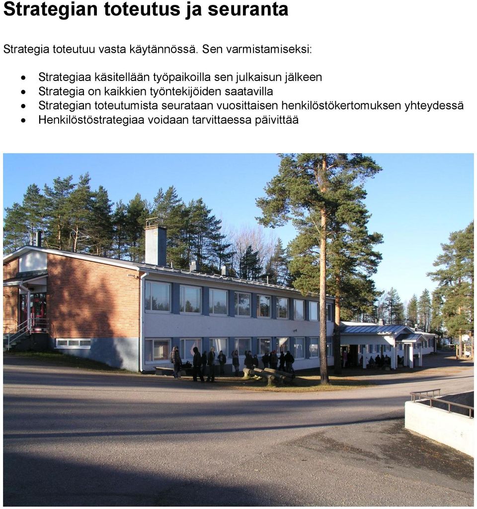 Strategia on kaikkien työntekijöiden saatavilla Strategian toteutumista seurataan