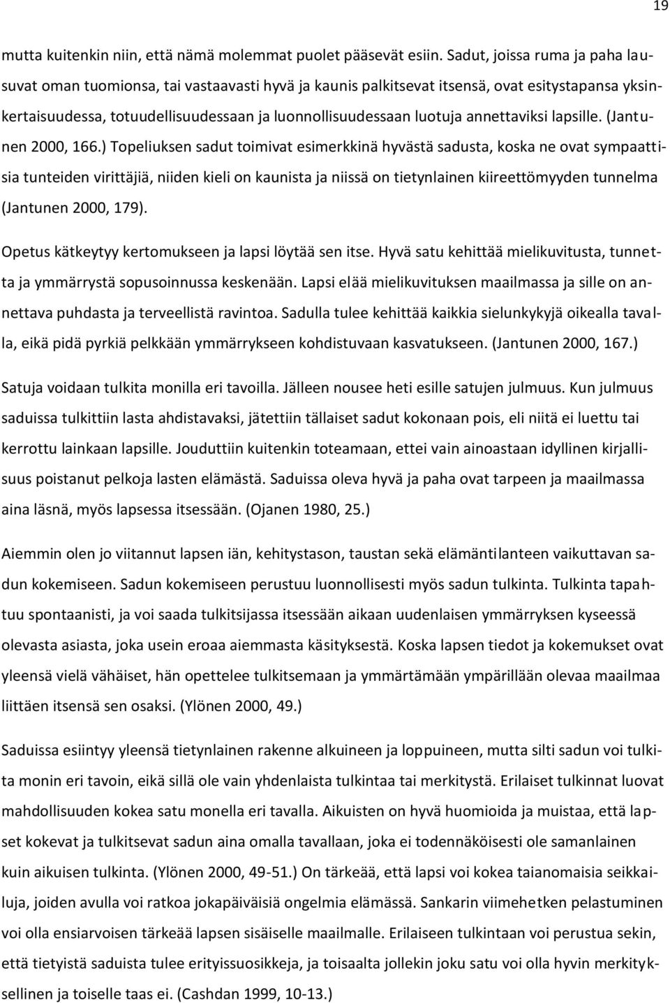 annettaviksi lapsille. (Jantunen 2000, 166.