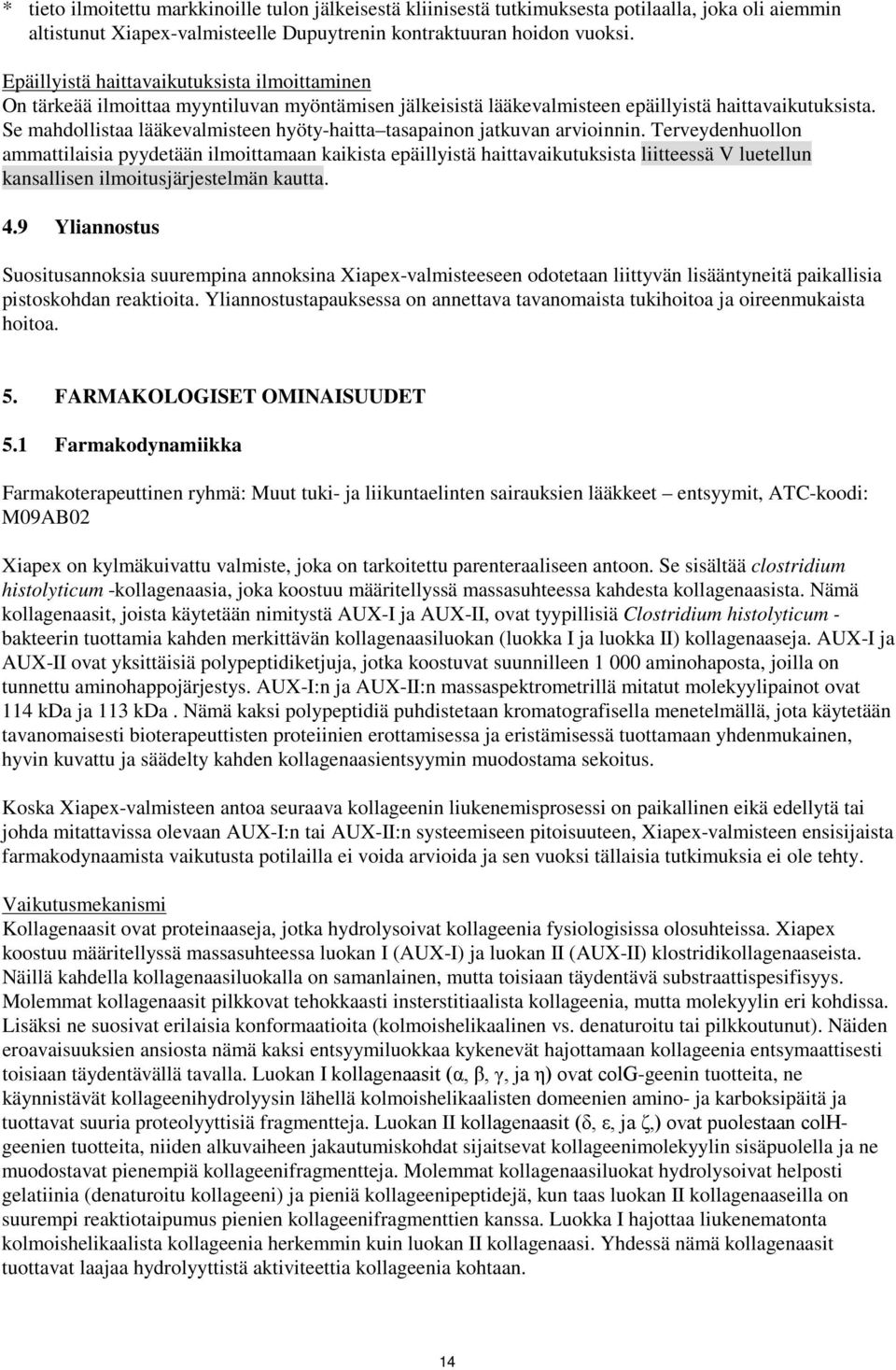 Se mahdollistaa lääkevalmisteen hyöty-haitta tasapainon jatkuvan arvioinnin.