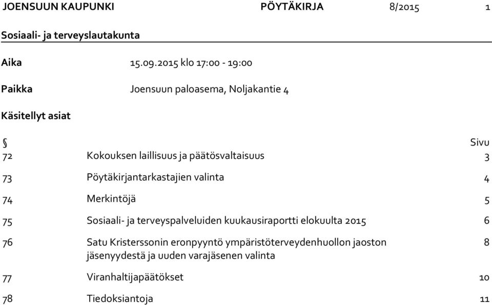 päätösvaltaisuus 3 73 Pöytäkirjantarkastajien valinta 4 74 Merkintöjä 5 75 Sosiaali- ja terveyspalveluiden