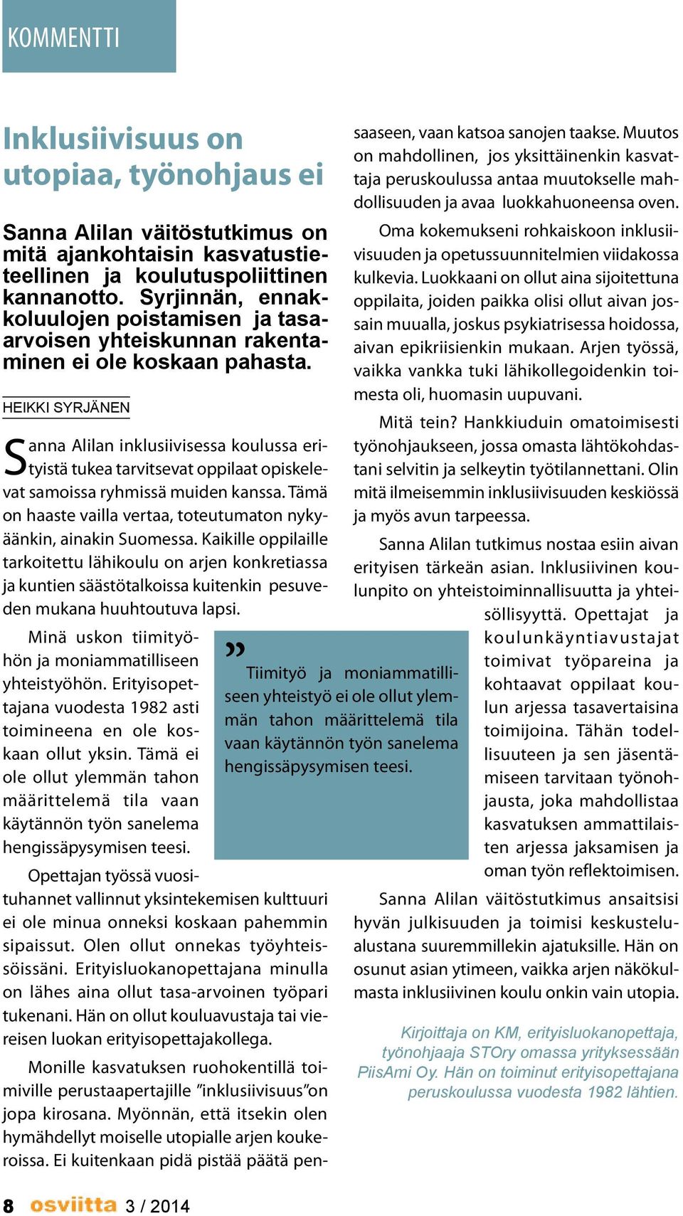 Heikki Syrjänen Sanna Alilan inklusiivisessa koulussa erityistä tukea tarvitsevat oppilaat opiskelevat samoissa ryhmissä muiden kanssa.