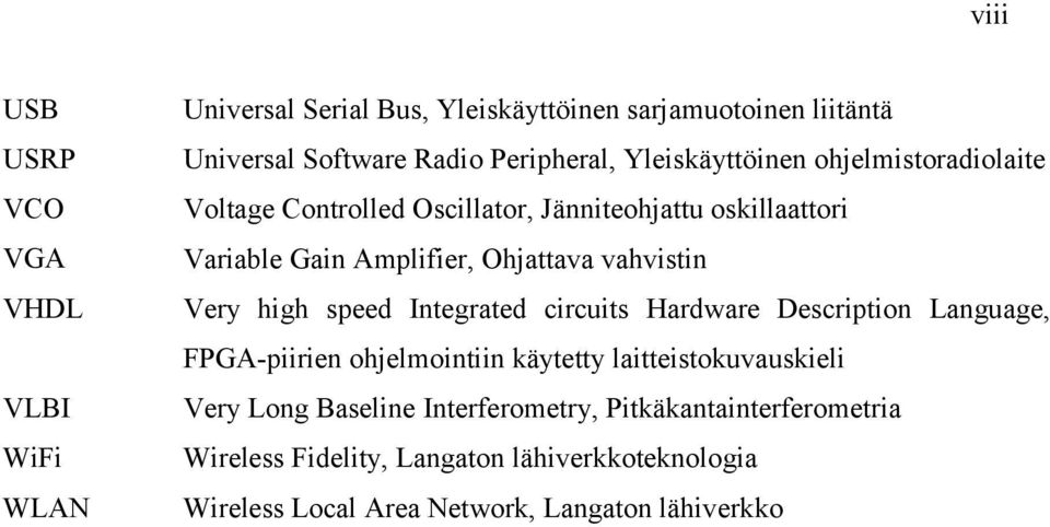 Very high speed Integrated circuits Hardware Description Language, FPGA-piirien ohjelmointiin käytetty laitteistokuvauskieli Very Long