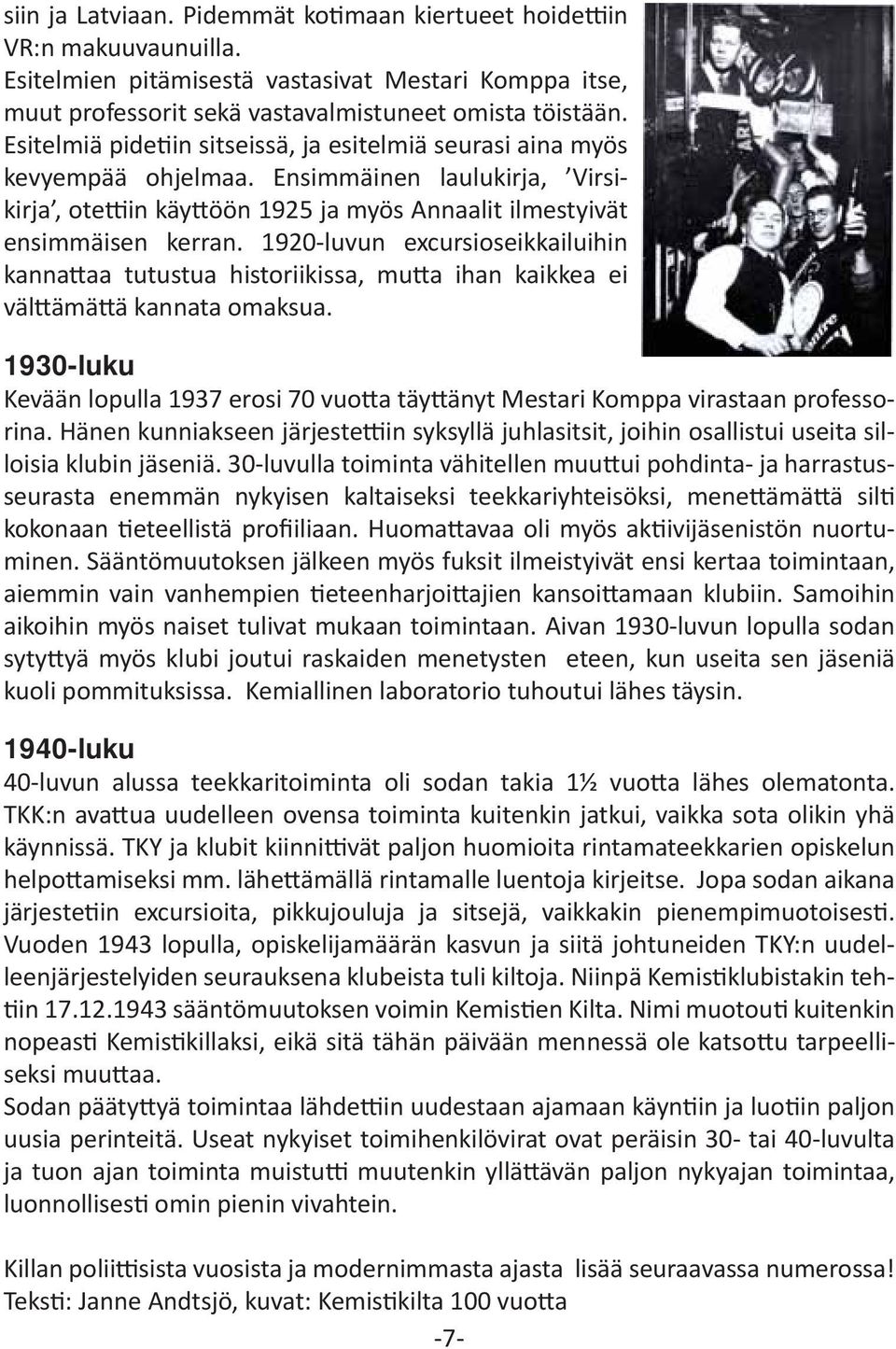 1920-luvun excursioseikkailuihin kannattaa tutustua historiikissa, mutta ihan kaikkea ei välttämättä kannata omaksua.