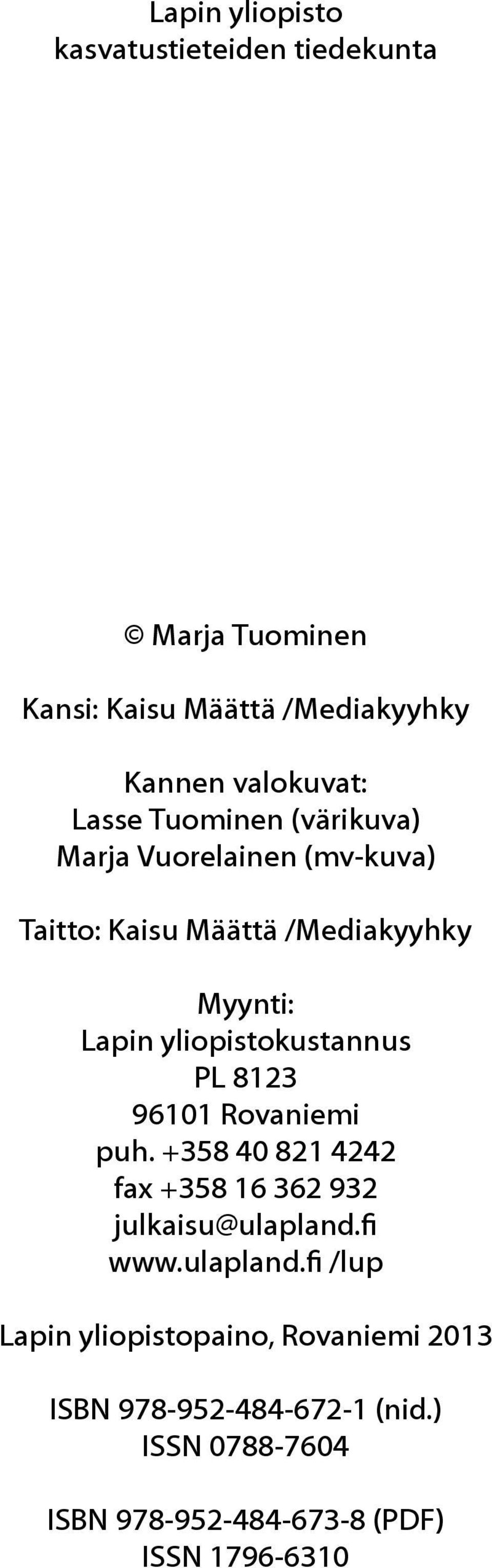 PL 8123 96101 Rovaniemi puh. +358 40 821 4242 fax +358 16 362 932 julkaisu@ulapland.