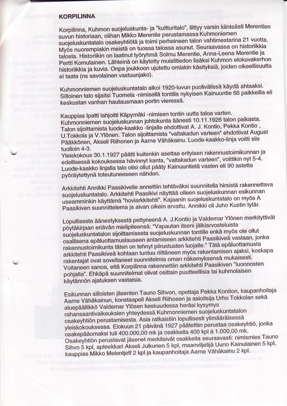 on historiikkia ;6"1J;i;;ii.il;n iuutinut tvorvnta solmu Merenlie, Anna-Leena Merentie ja ifii?;; ain;;. Lahteina on kivtettv muistitiedon lisaksi Kuhmon elokuvakerhon nrio,iiitiu ji ruui".