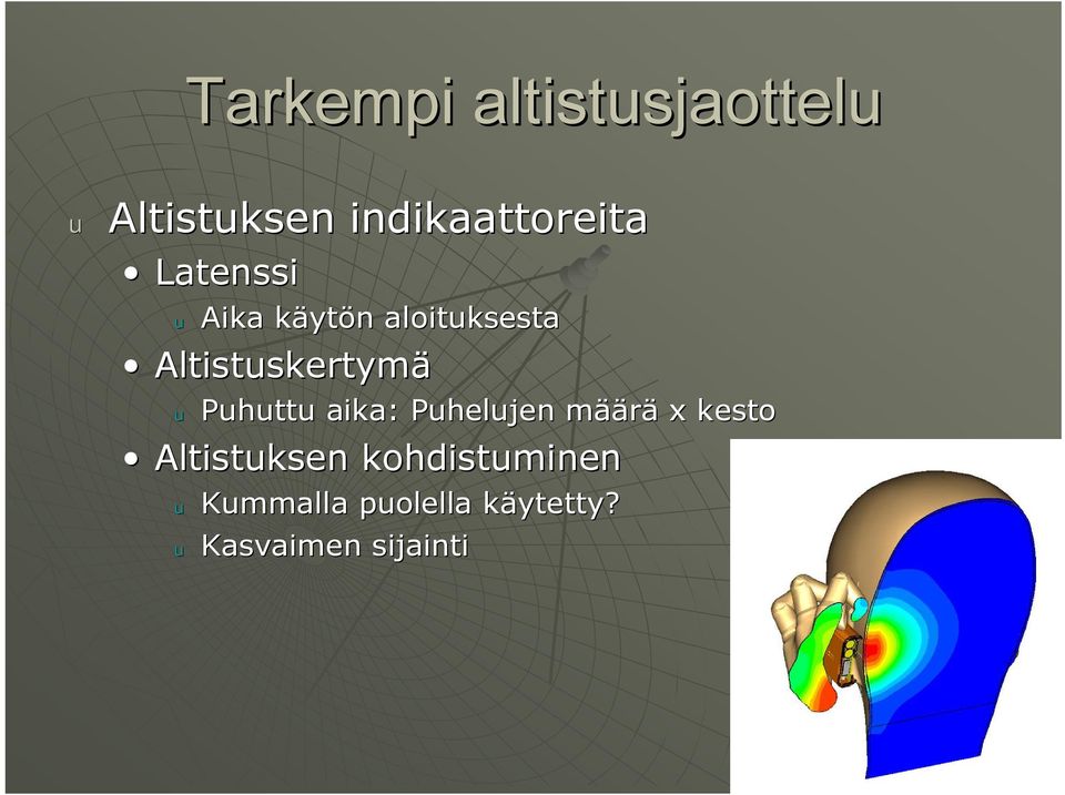 u Puhuttu aika: Puhelujen määm äärä x kesto Altistuksen