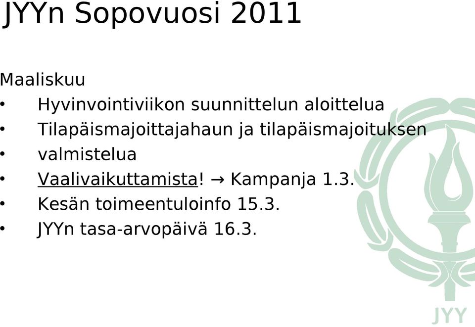 tilapäismajoituksen valmistelua Vaalivaikuttamista!