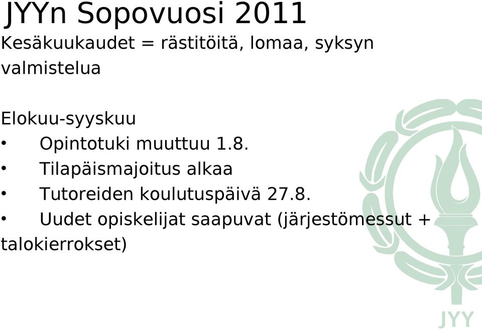 Tilapäismajoitus alkaa Tutoreiden koulutuspäivä 27.8.