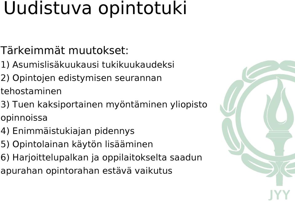 yliopisto opinnoissa 4) Enimmäistukiajan pidennys 5) Opintolainan käytön