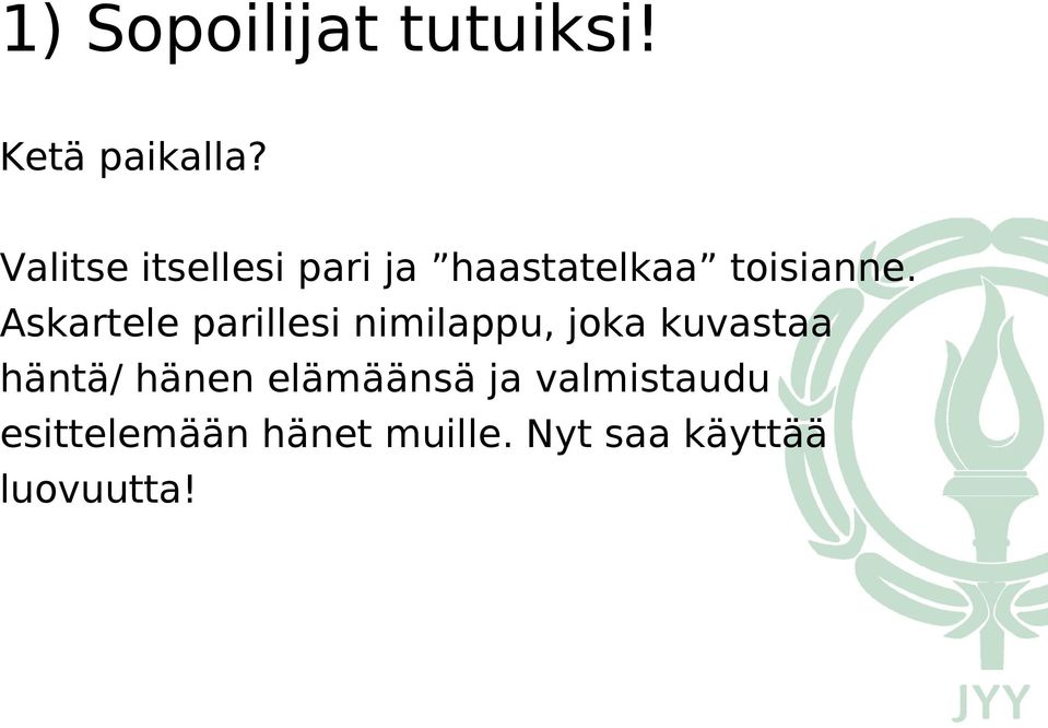 Askartele parillesi nimilappu, joka kuvastaa häntä/