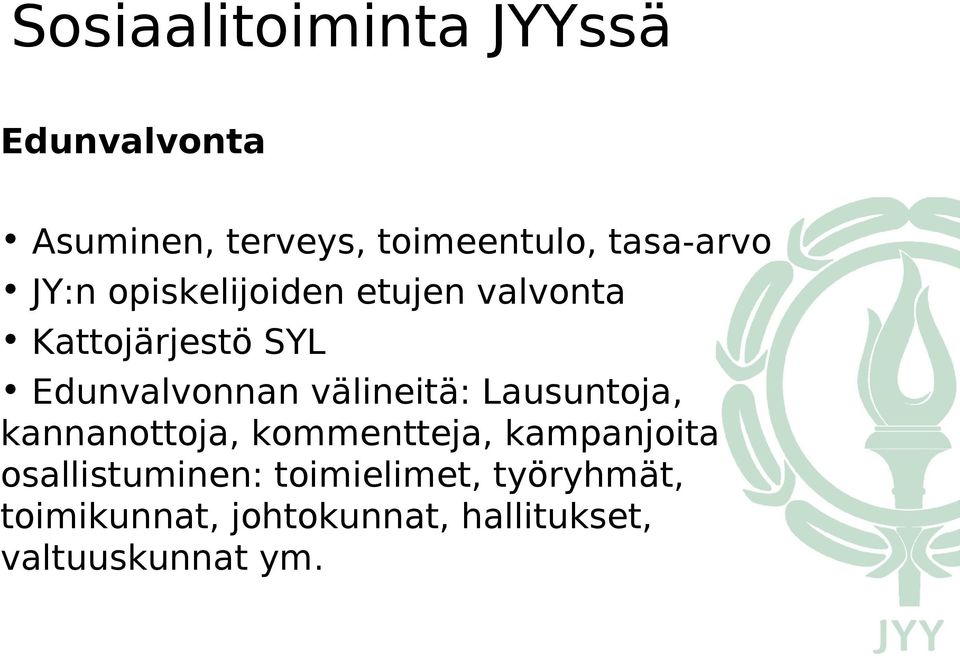 Edunvalvonnan välineitä: Lausuntoja, kannanottoja, kommentteja, kampanjoita