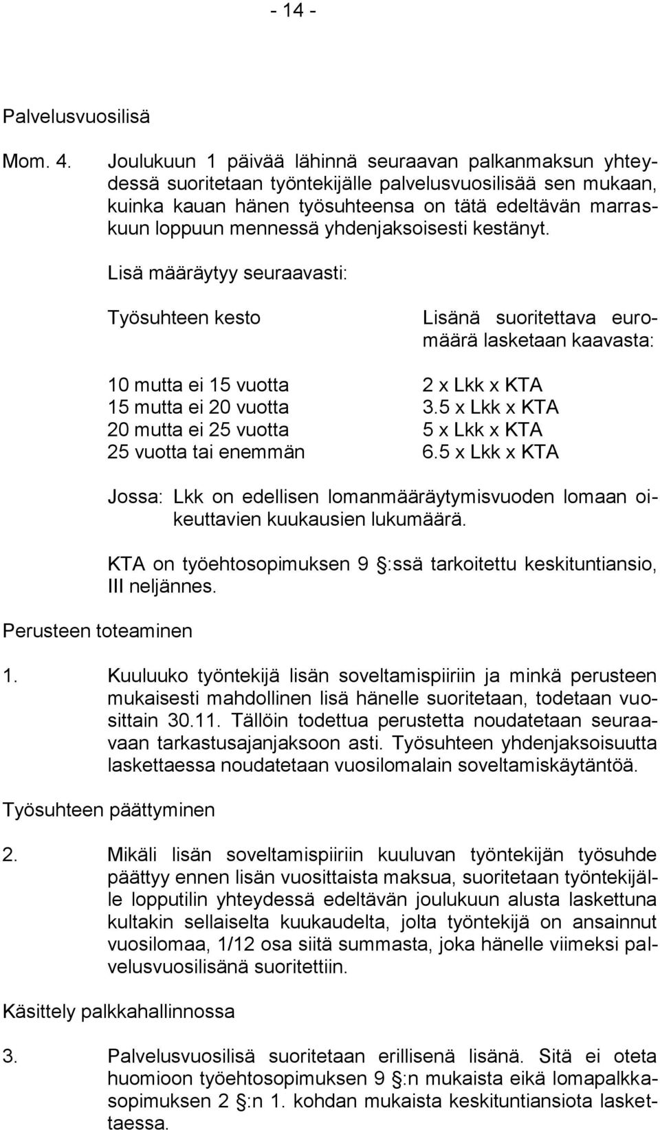 yhdenjaksoisesti kestänyt.