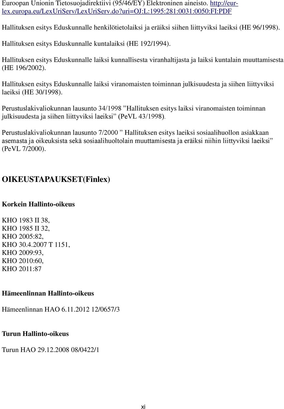 Hallituksen esitys Eduskunnalle laiksi kunnallisesta viranhaltijasta ja laiksi kuntalain muuttamisesta (HE 196/2002).