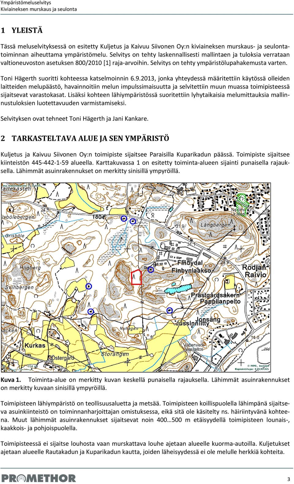 Toni Hägerth suoritti kohteessa katselmoinnin 6.9.