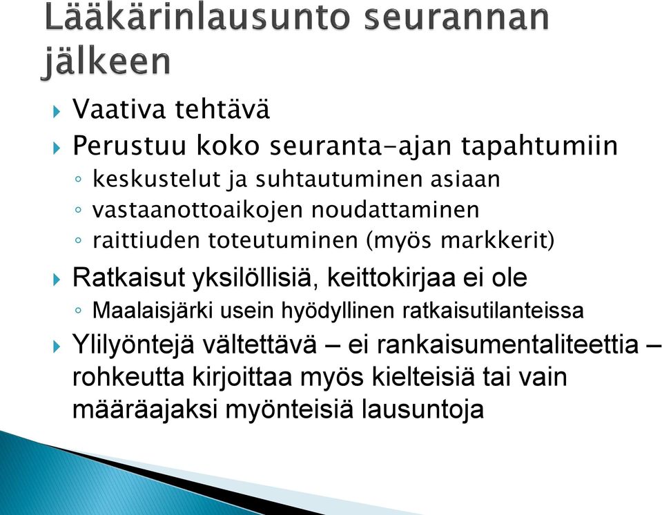 keittokirjaa ei ole Maalaisjärki usein hyödyllinen ratkaisutilanteissa Ylilyöntejä vältettävä ei