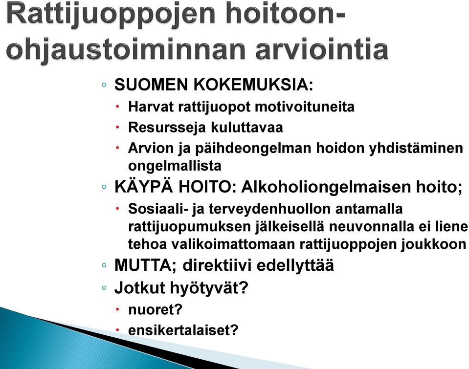 Sosiaali- ja terveydenhuollon antamalla rattijuopumuksen jälkeisellä neuvonnalla ei liene tehoa