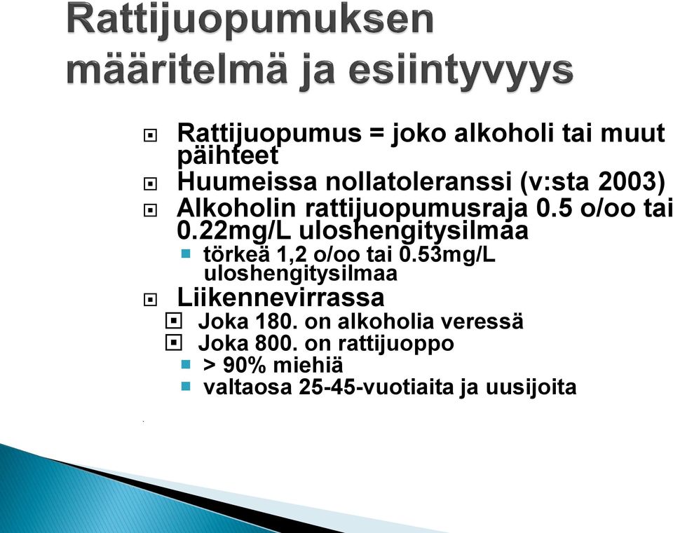 22mg/L uloshengitysilmaa törkeä 1,2 o/oo tai 0.