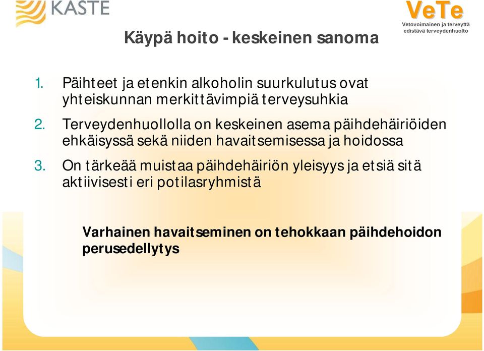 Terveydenhuollolla on keskeinen asema päihdehäiriöiden ehkäisyssä sekä niiden havaitsemisessa ja