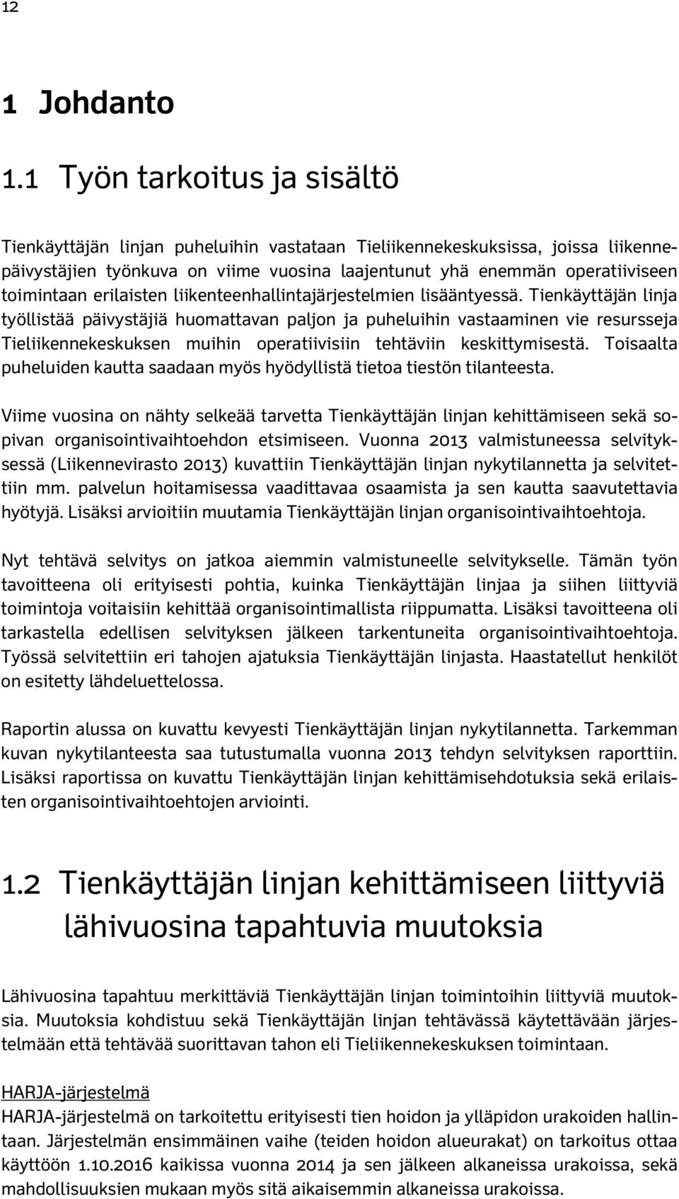 erilaisten liikenteenhallintajärjestelmien lisääntyessä.