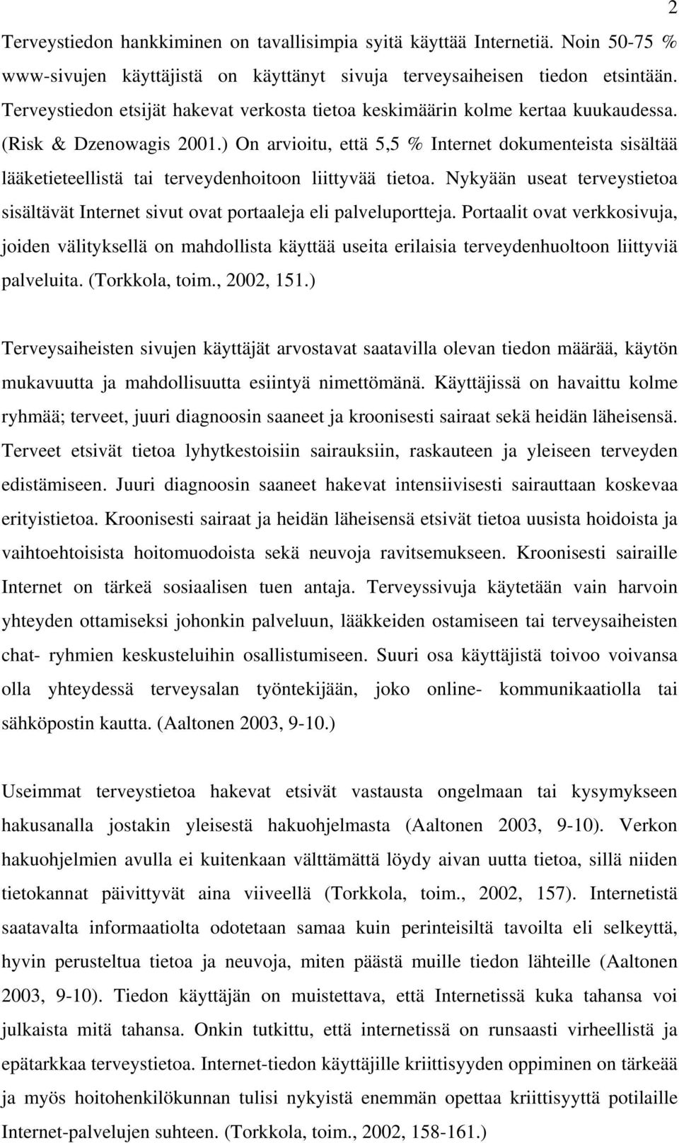 ) On arvioitu, että 5,5 % Internet dokumenteista sisältää lääketieteellistä tai terveydenhoitoon liittyvää tietoa.