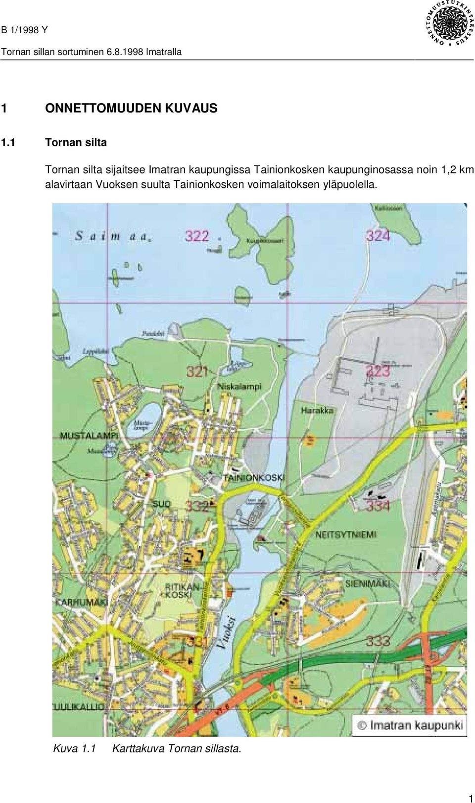 Tainionkosken kaupunginosassa noin 1,2 km alavirtaan