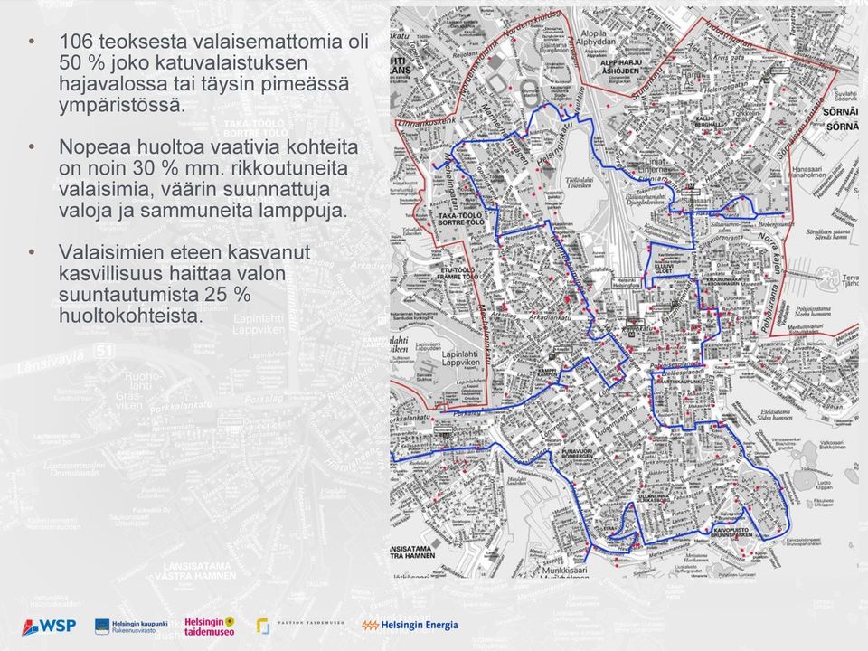 rikkoutuneita valaisimia, väärin suunnattuja valoja ja sammuneita lamppuja.