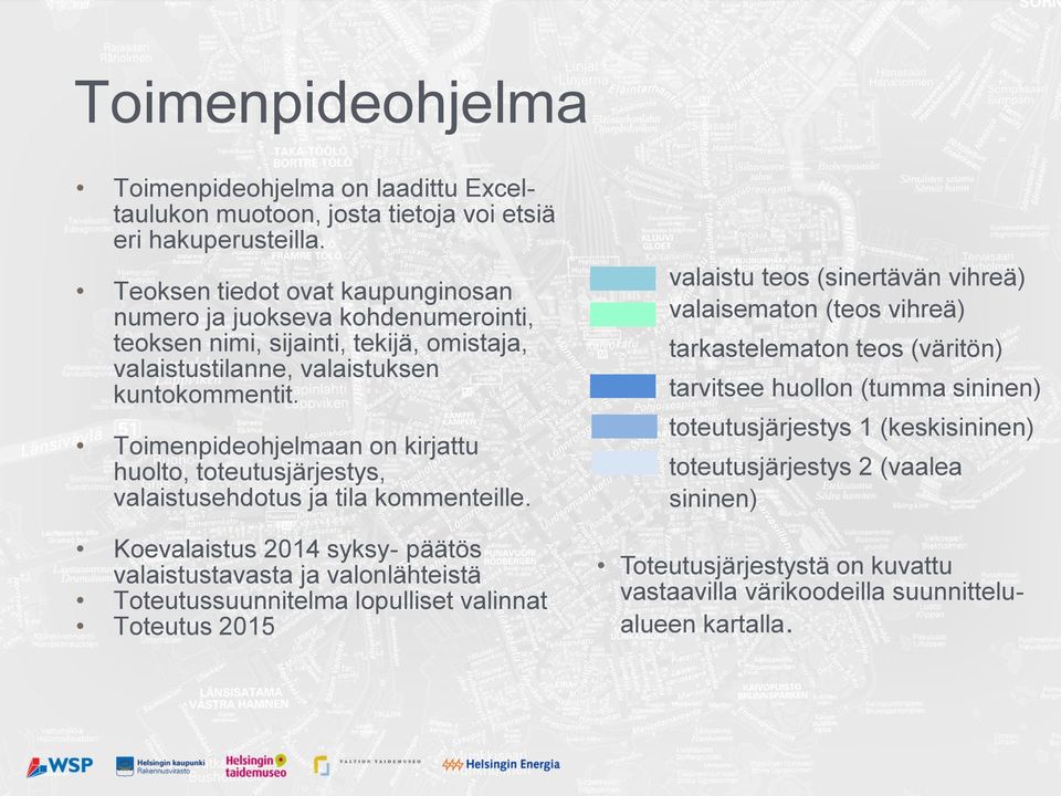 Toimenpideohjelmaan on kirjattu huolto, toteutusjärjestys, valaistusehdotus ja tila kommenteille.