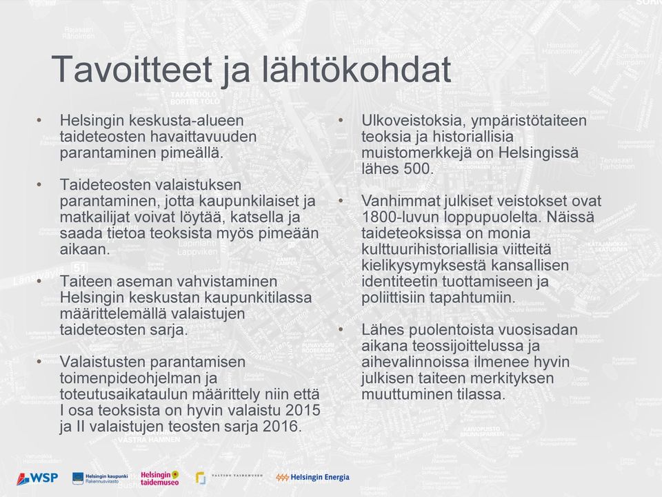 Taiteen aseman vahvistaminen Helsingin keskustan kaupunkitilassa määrittelemällä valaistujen taideteosten sarja.