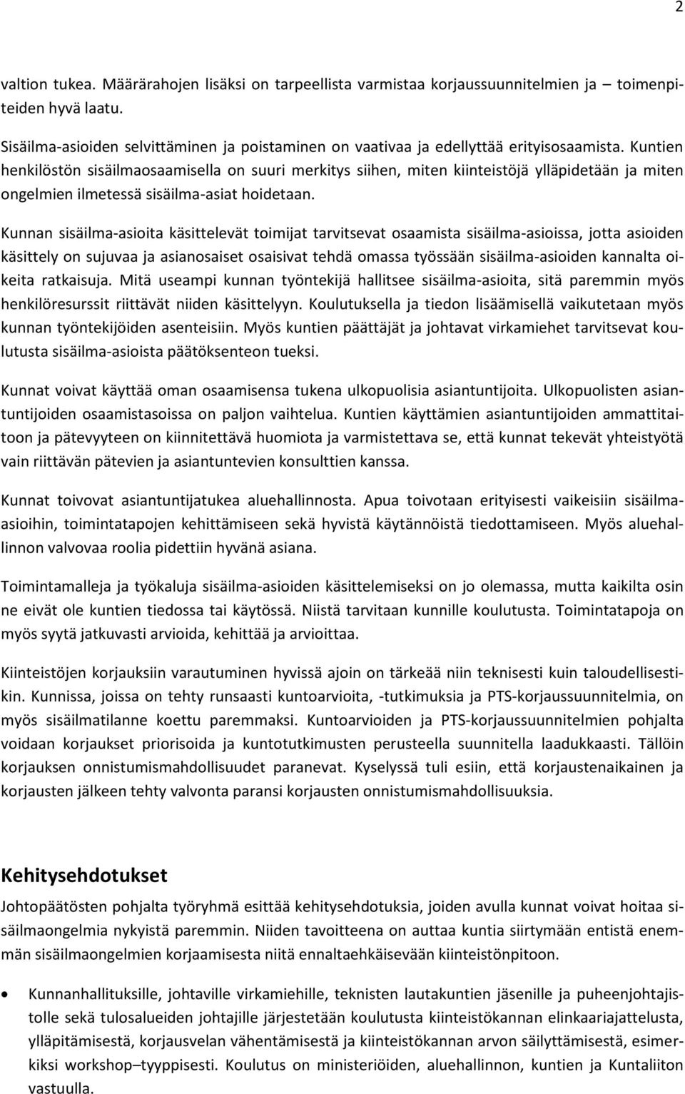 Kuntien henkilöstön sisäilmaosaamisella on suuri merkitys siihen, miten kiinteistöjä ylläpidetään ja miten ongelmien ilmetessä sisäilma-asiat hoidetaan.