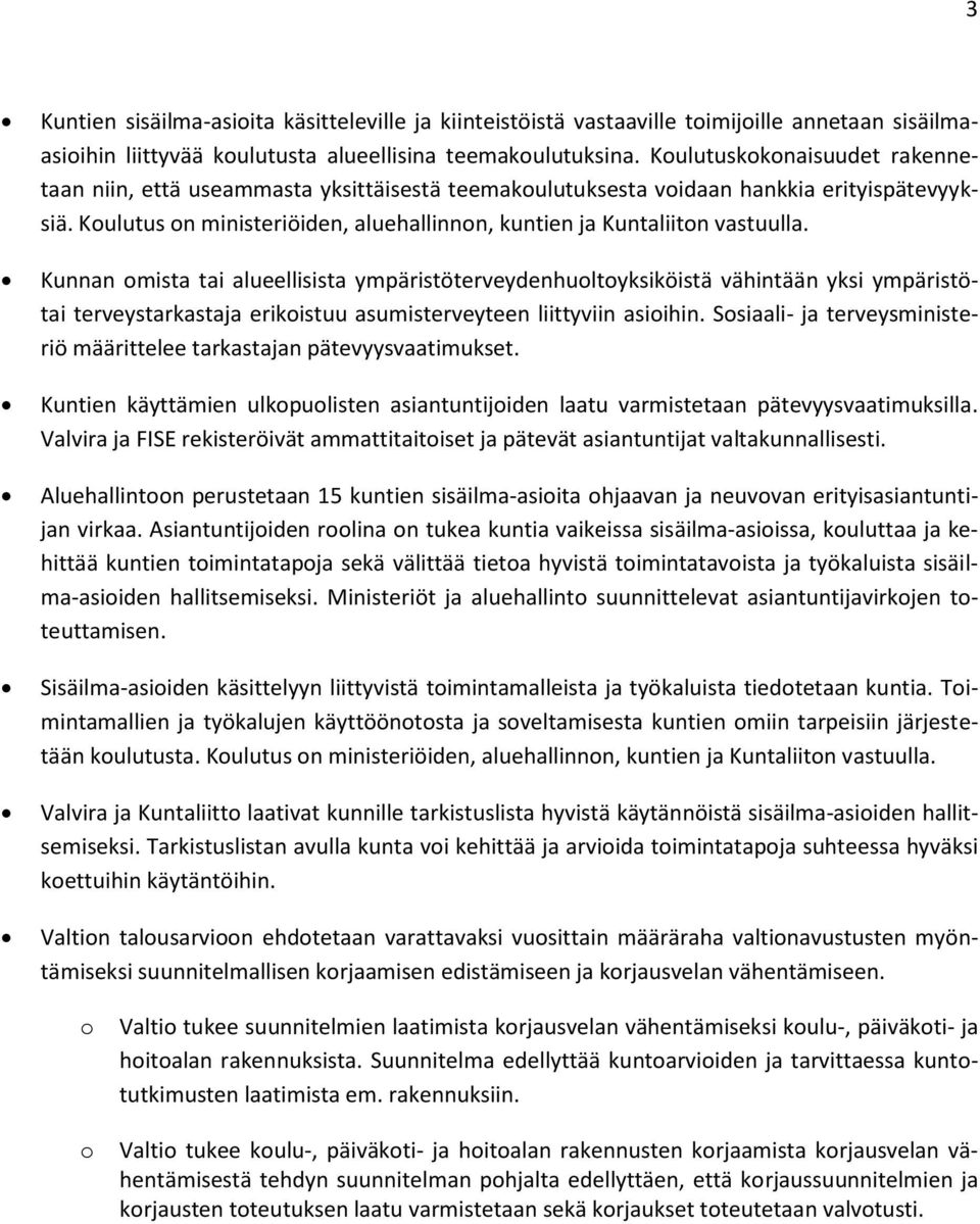 Koulutus on ministeriöiden, aluehallinnon, kuntien ja Kuntaliiton vastuulla.